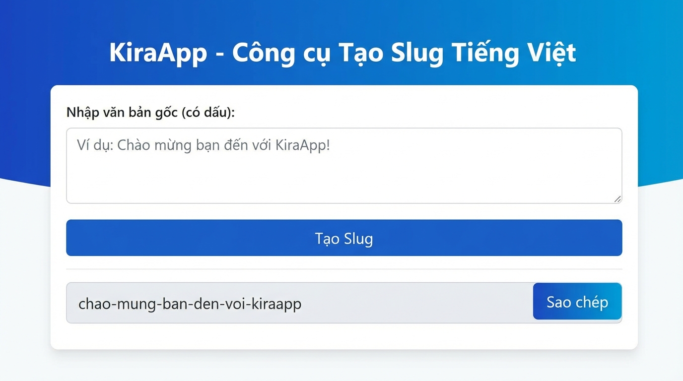 Công cụ tạo slug tiếng việt trực tuyến của KiraApp - Công cụ Tạo slug tiếng việt